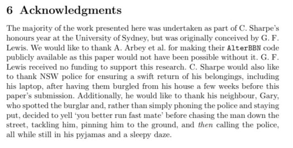 6 Acknowledgments
The majority of the work presented here was undertaken as part of C. Sharpe’s honours year at the University of Sydney, but was originally conceived by G. F. Lewis. We would like to thank A. Arbey et al. for making their AlterBBN code publicly available as this paper would not have been possible without it. G. F. Lewis received no funding to support this research. C. Sharpe would also like to thank NSW police for ensuring a swift return of his belongings, including his laptop, after having them burgled from his house a few weeks before this paper’s submission. Additionally, he would like to thank his neighbour, Gary, who spotted the burglar and, rather than simply phoning the police and staying put, decided to yell ‘you better run fast mate’ before chasing the man down the street, tackling him, pinning him to the ground, and then calling the police, all while still in his pyjamas and a sleepy daze.