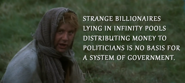 Scene from "Monty Python and the Holy Grail" - Michael Palin dressed as a peasant woman. "Strange Billionaires Lying In Infinity Pools Is No Basis For A System Of Government.